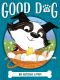 [Good Dog 11] • Bo Hatches a Plan
